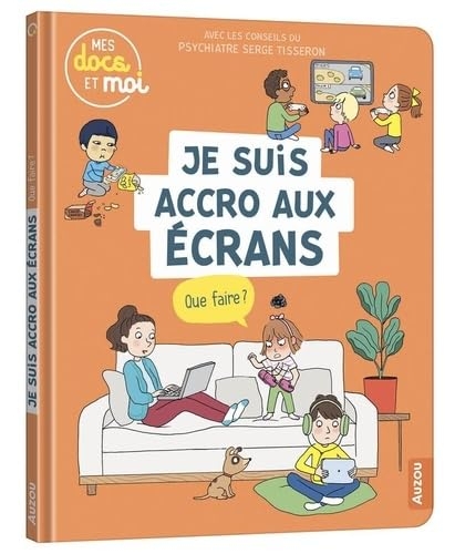 Mes docs et moi - je suis accro aux écrans, que faire ?