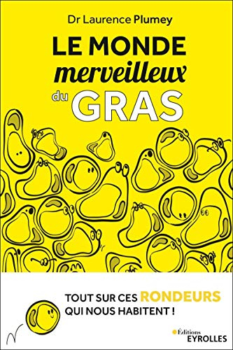 Le monde merveilleux du gras : Tout sur ces rondeurs qui nous habitent