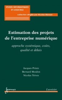 Estimation des projets de l'entreprise numérique : Approche systémique, coûts, qualité et délais