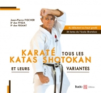 Karaté tous les katas shotokan: Et leurs variantes