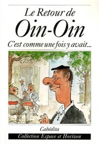 Le Retour de Oin-Oin : C'est comme une fois y avait...