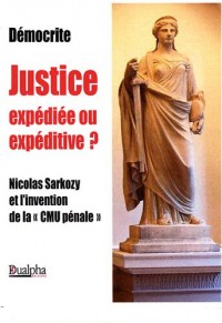 Justice expédiée ou expéditive ? : Nicolas Sarkozy et l'invention de la