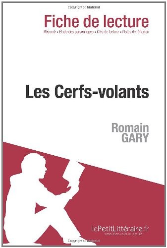 Les Cerfs-volants de Romain Gary (Analyse de l'oeuvre): Comprendre la littérature avec lePetitLittéraire.fr