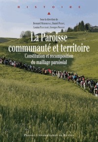 La Paroisse, communauté et territoire : Constitution et recomposition du maillage paroissial