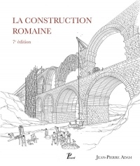 La construction romaine : Matériaux et techniques