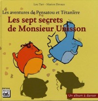 Les aventures de Pensatou et Têtanlère : Les sept secrets de Monsieur Unisson