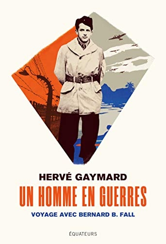 Un homme en guerres: Voyage avec Bernard B. Fall