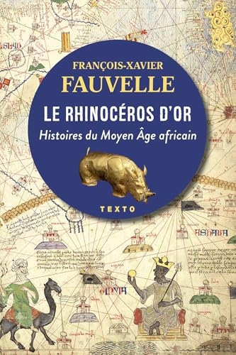 Le Rhinocéros d'or: Histoires du Moyen Âge africain