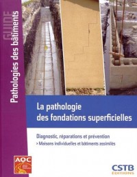 La pathologie des fondations superficielles : Diagnostic, réparations et prévention- Maisons individuelles et bâtiments assimilés