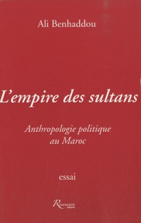 L'EMPIRE DE SULTANS - ESSAIS D'ANTHROPOLOGIE POLIT