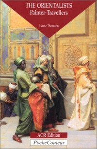 Orientalists, Painters Travellers - en anglais -