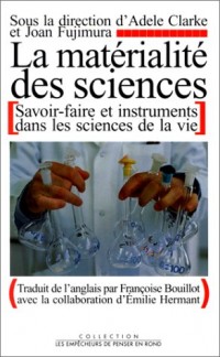 La Matérialite de sciences. Savoir-faire et instruments dans les sciences de la vie