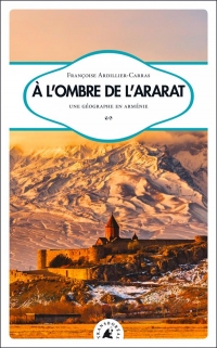 A l Ombre de l Ararat - une Geographe en Armenie