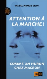 Attention à la marche ! : Comme un Huron chez Macron