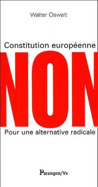 Constitution européenne Non : Pour une alternative radicale