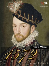 1572: Chronique du temps de Charles IX