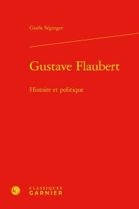 Gustave flaubert - histoire et politique: HISTOIRE ET POLITIQUE
