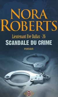 Lieutenant Eve Dallas, Tome 26 : Scandale du crime