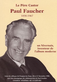 Paul Faucher 1898-1967 : Un Nivernais inventeur de l'album moderne