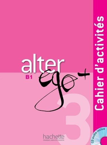 Alter Ego + 3 : Cahier d'activités + CD Audio