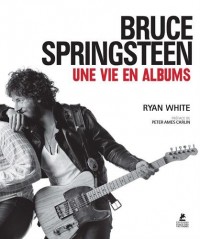 Bruce Springsteen, une vie en albums