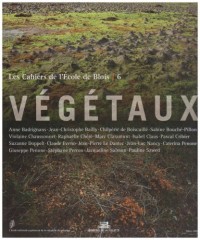 Les Cahiers de l'école de Blois n°6 - Végetaux