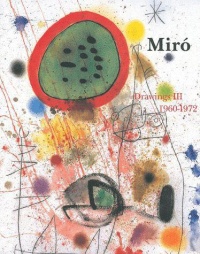 Joan Miro : Catalogue raisonné Drawings Volume 3 (1960-1972)