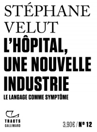 L'Hôpital, une nouvelle industrie: Le langage comme symptôme