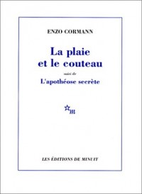 La plaie et le couteau. suivi de L'apothéose secrète : Tombeau de Gilles de Rais