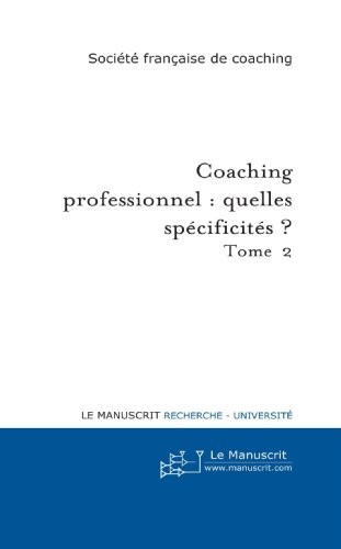Coaching Professionel: Quelles Spécificités?: Tome 2