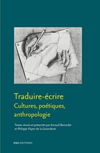 Traduire-écrire: Cultures, poétiques, anthropologie