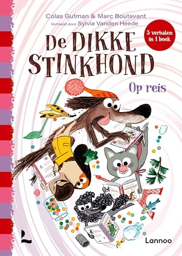 De dikke Stinkhond op reis: 3 verhalen in 1 boek (Dutch Edition)