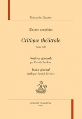Critique théâtrale T21 (et fin): Postface générale et index général établis par Patrick Berthier