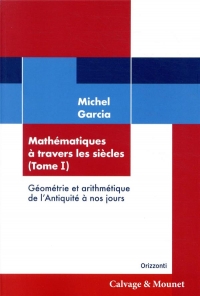 Mathematiques a Travers les Sciecles (Tome 1) - Géometrie de l'Antiquite a Nos Jours