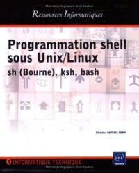 Programmation shell sous Unix/Linux : Sh (Bourne), ksh, bash