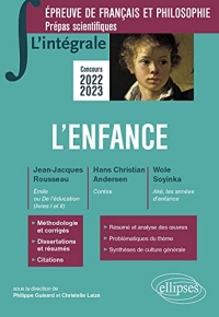 L'intégrale sur l'enfance. Jean-Jacques Rousseau, Emile ou De l'éducation (livres I et II) - Hans Christian Andersen, Contes - Wole Soyinka, Aké, les ... Prépas scientifiques 2022-2023