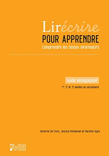 Lirécrire pour apprendre. Comprendre les textes informatifs. Guide pédagogique 1re, 2e et 3e années du secondaire
