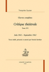 Critique theatrale. tome 16 : juin 1861 - septembre 1863 in oeuvres completes