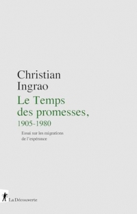 Le Temps des promesses, 1905-1990: Essai sur les migrations de l'espérance