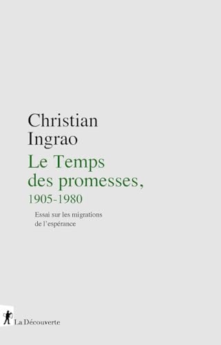 Le Temps des promesses, 1905-1990: Essai sur les migrations de l'espérance