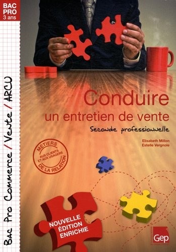 Conduire un entretien de vente: Seconde Professionnelle. Metiers de la Relation aux clients et aux usagers.