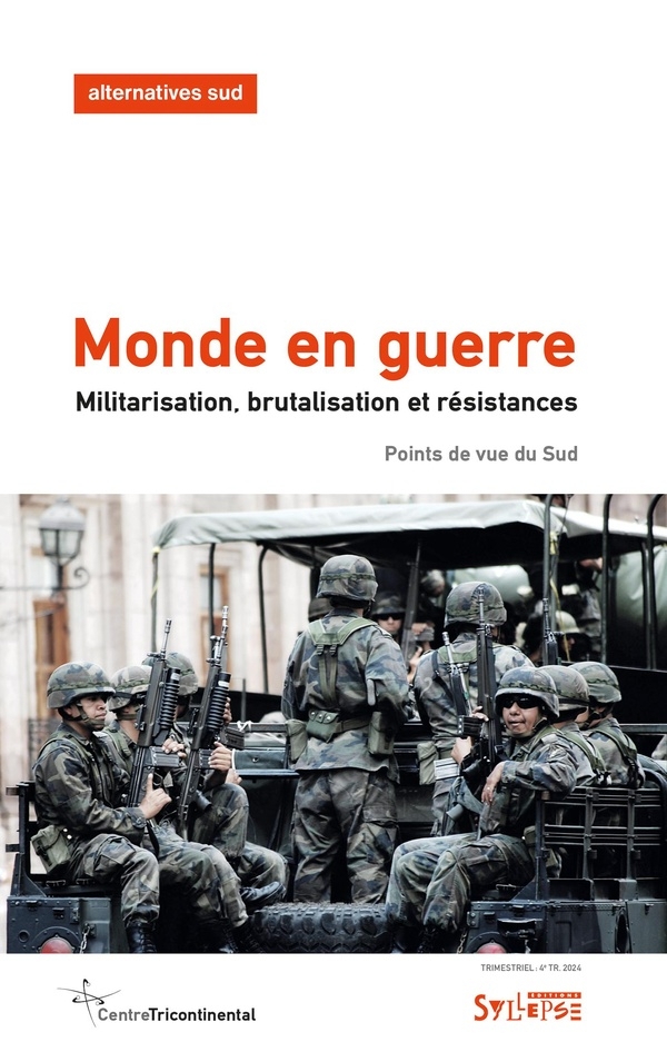 Monde en guerre: Militarisation, brutalisation, résistances