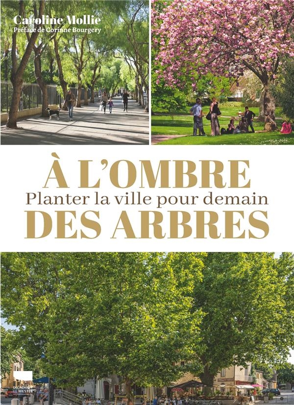 À l'ombre des arbres. Planter la ville pour demain: Planter la ville pour demain