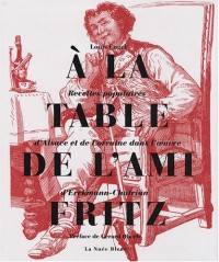 A la table de l'Ami Fritz : Recettes populaires d'Alsace et de Lorraine dans l'oeuvre d'Erckmann-Chatrian