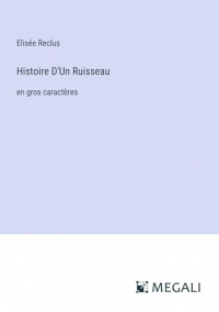 Histoire D'Un Ruisseau: en gros caractères