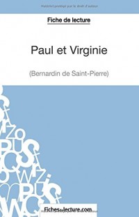 Paul et Virginie de Bernardin de Saint-Pierre (Fiche de lecture): Analyse Complète De L'oeuvre