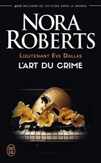 Lieutenant Eve Dallas (Tome 25) - L'art du crime (Nora Roberts)