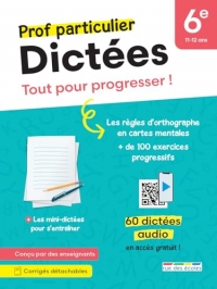 Prof particulier - Dictée 6e: Tout pour progresser ! Des dictées sonorisées pour travailler en autonomie et toutes les règles à connaître