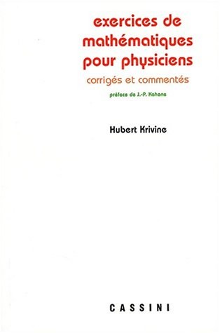 Exercices de mathématiques pour physiciens. Corrigés et commentés