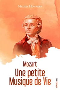 Mozart: Une petite musique de vie